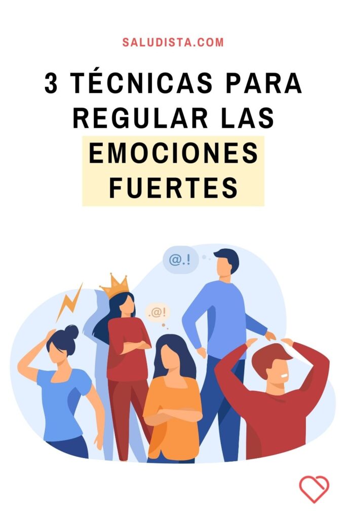 3 técnicas para regular las emociones fuertes