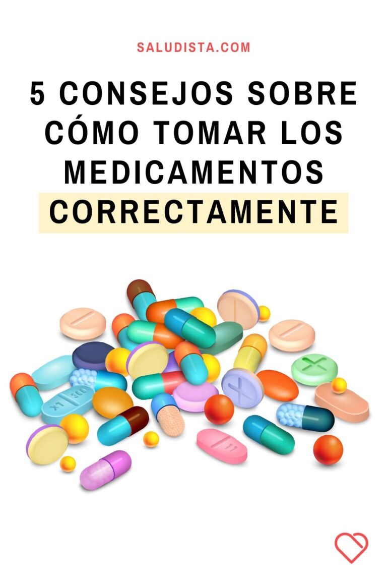 5 Consejos Sobre Cómo Tomar Los Medicamentos Correctamente