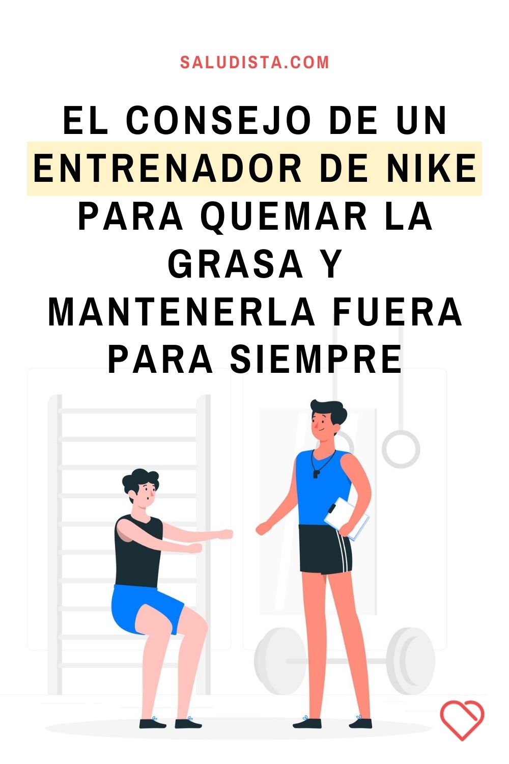 El consejo de un entrenador de Nike para quemar la grasa y mantenerla fuera para siempre