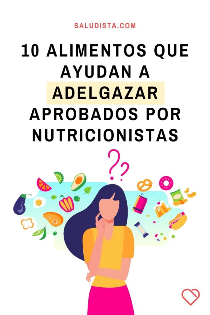 10 Alimentos Que Ayudan A Adelgazar Aprobados Por Nutricionistas