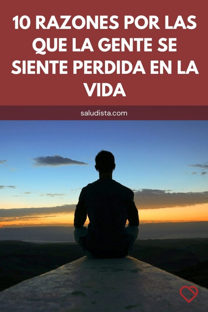 10 razones por las que la gente se siente perdida en la vida – Saludista
