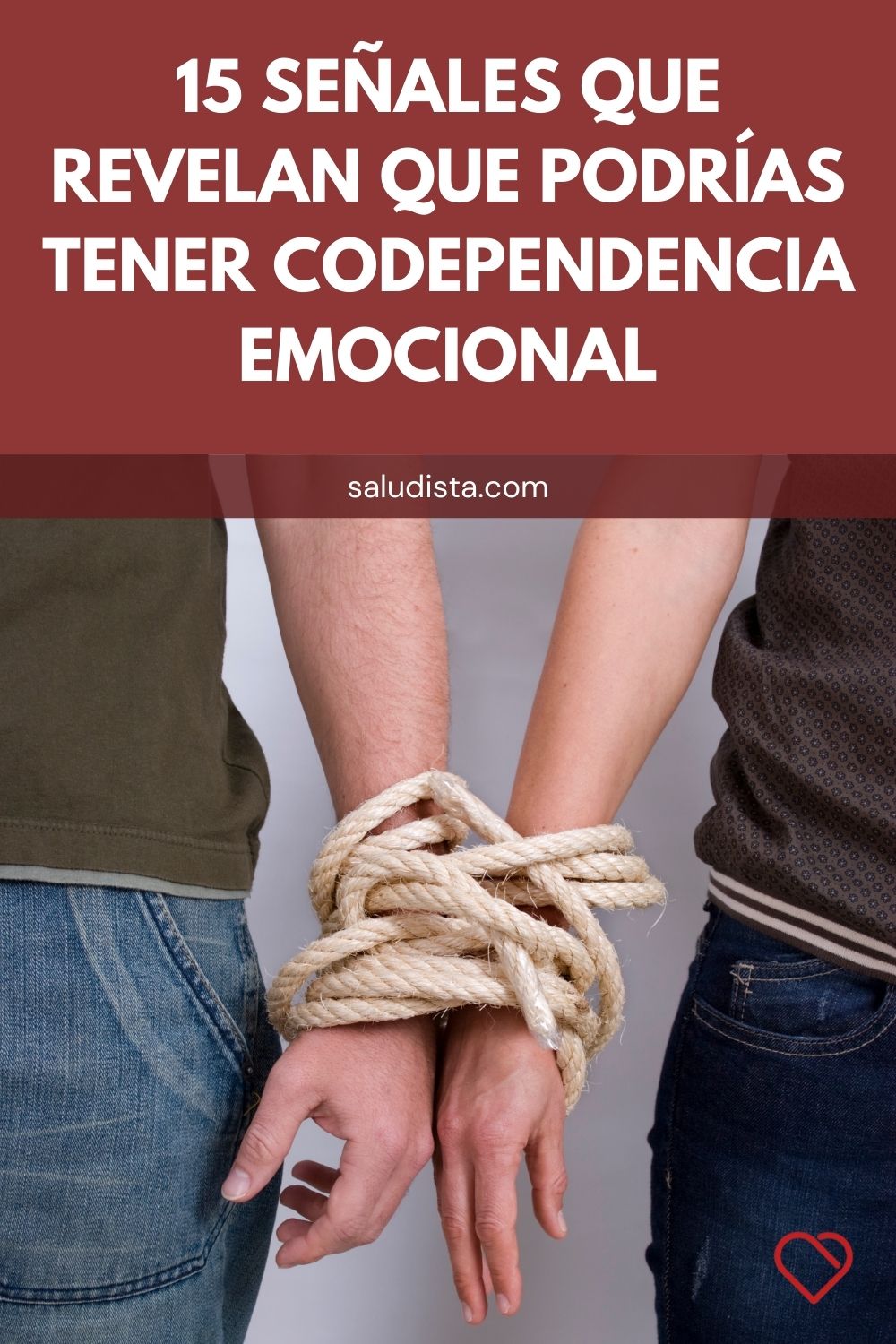 15 señales que revelan que podrías tener codependencia emocional
